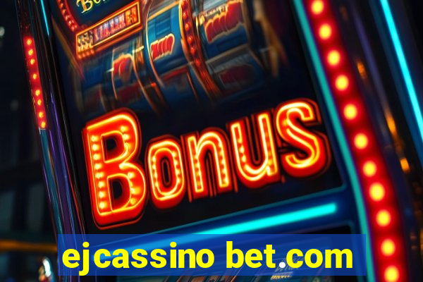 ejcassino bet.com